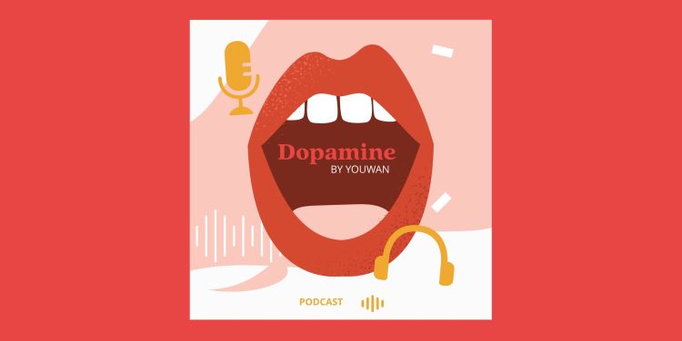 youWan lance son podcast Dopamine